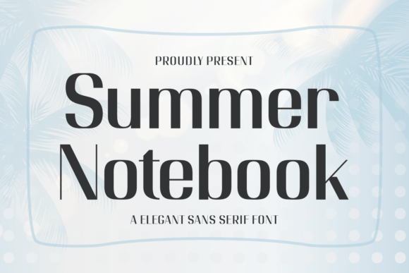 Summer Notebook: A Warm Sans Serif for Branding Projects